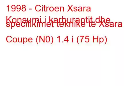 1998 - Citroen Xsara
Konsumi i karburantit dhe specifikimet teknike të Xsara Coupe (N0) 1.4 i (75 Hp)