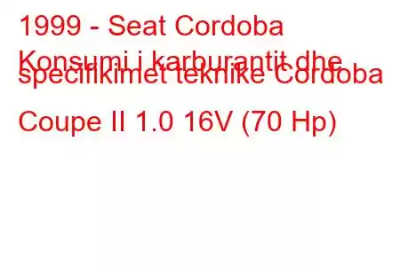 1999 - Seat Cordoba
Konsumi i karburantit dhe specifikimet teknike Cordoba Coupe II 1.0 16V (70 Hp)