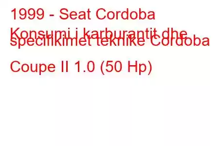 1999 - Seat Cordoba
Konsumi i karburantit dhe specifikimet teknike Cordoba Coupe II 1.0 (50 Hp)