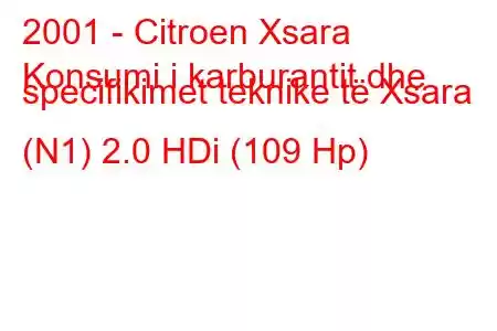 2001 - Citroen Xsara
Konsumi i karburantit dhe specifikimet teknike të Xsara (N1) 2.0 HDi (109 Hp)