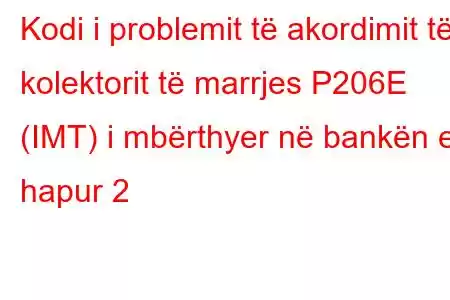 Kodi i problemit të akordimit të kolektorit të marrjes P206E (IMT) i mbërthyer në bankën e hapur 2