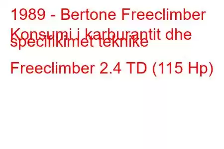 1989 - Bertone Freeclimber
Konsumi i karburantit dhe specifikimet teknike Freeclimber 2.4 TD (115 Hp)