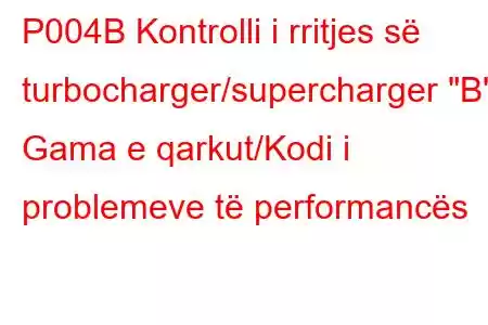 P004B Kontrolli i rritjes së turbocharger/supercharger 