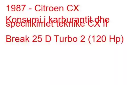 1987 - Citroen CX
Konsumi i karburantit dhe specifikimet teknike CX II Break 25 D Turbo 2 (120 Hp)