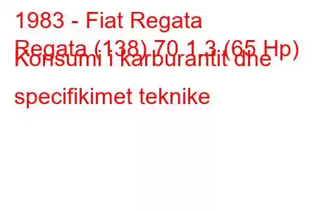 1983 - Fiat Regata
Regata (138) 70 1.3 (65 Hp) Konsumi i karburantit dhe specifikimet teknike