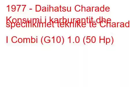 1977 - Daihatsu Charade
Konsumi i karburantit dhe specifikimet teknike të Charade I Combi (G10) 1.0 (50 Hp)