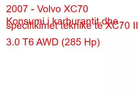 2007 - Volvo XC70
Konsumi i karburantit dhe specifikimet teknike të XC70 III 3.0 T6 AWD (285 Hp)