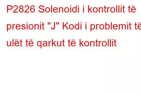 P2826 Solenoidi i kontrollit të presionit 