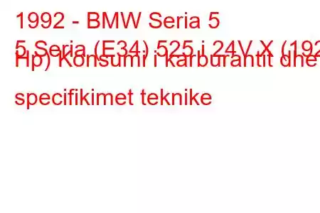 1992 - BMW Seria 5
5 Seria (E34) 525 i 24V X (192 Hp) Konsumi i karburantit dhe specifikimet teknike