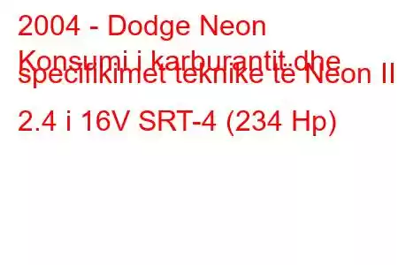 2004 - Dodge Neon
Konsumi i karburantit dhe specifikimet teknike të Neon II 2.4 i 16V SRT-4 (234 Hp)