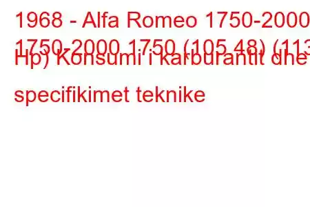 1968 - Alfa Romeo 1750-2000
1750-2000 1750 (105.48) (113 Hp) Konsumi i karburantit dhe specifikimet teknike