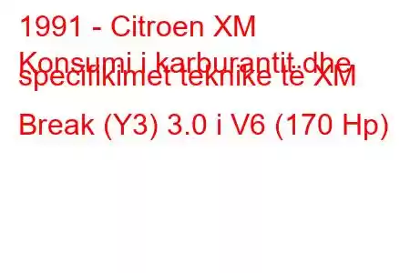 1991 - Citroen XM
Konsumi i karburantit dhe specifikimet teknike të XM Break (Y3) 3.0 i V6 (170 Hp)