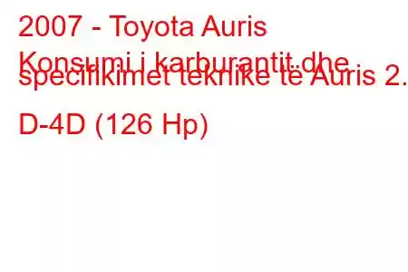 2007 - Toyota Auris
Konsumi i karburantit dhe specifikimet teknike të Auris 2.0 D-4D (126 Hp)