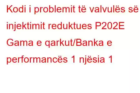 Kodi i problemit të valvulës së injektimit reduktues P202E Gama e qarkut/Banka e performancës 1 njësia 1