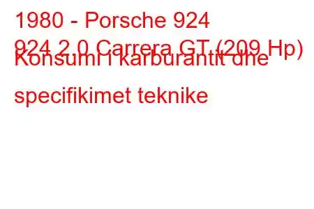 1980 - Porsche 924
924 2.0 Carrera GT (209 Hp) Konsumi i karburantit dhe specifikimet teknike