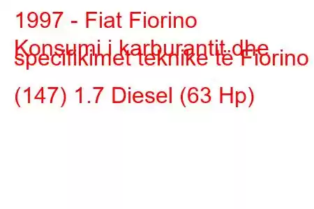 1997 - Fiat Fiorino
Konsumi i karburantit dhe specifikimet teknike të Fiorino (147) 1.7 Diesel (63 Hp)