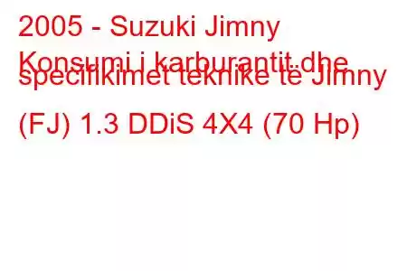 2005 - Suzuki Jimny
Konsumi i karburantit dhe specifikimet teknike të Jimny (FJ) 1.3 DDiS 4X4 (70 Hp)