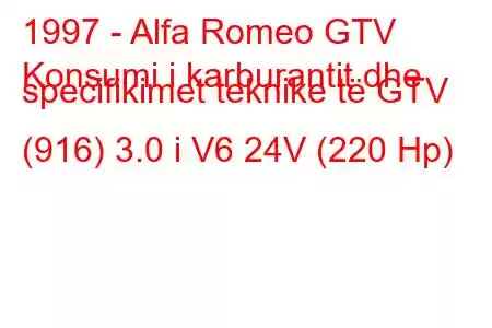 1997 - Alfa Romeo GTV
Konsumi i karburantit dhe specifikimet teknike të GTV (916) 3.0 i V6 24V (220 Hp)