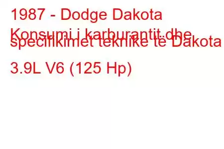 1987 - Dodge Dakota
Konsumi i karburantit dhe specifikimet teknike të Dakota 3.9L V6 (125 Hp)