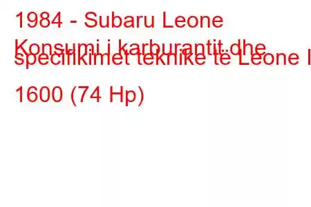 1984 - Subaru Leone
Konsumi i karburantit dhe specifikimet teknike të Leone II 1600 (74 Hp)