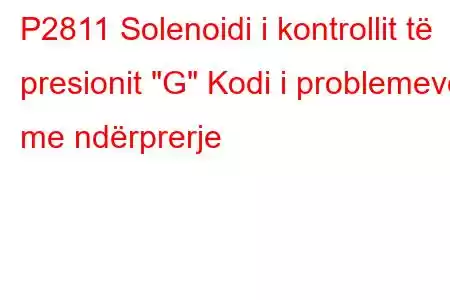 P2811 Solenoidi i kontrollit të presionit 