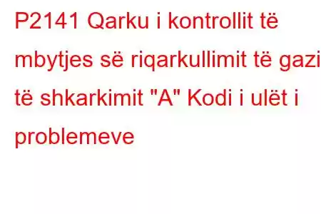 P2141 Qarku i kontrollit të mbytjes së riqarkullimit të gazit të shkarkimit 