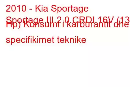 2010 - Kia Sportage
Sportage III 2.0 CRDI 16V (136 Hp) Konsumi i karburantit dhe specifikimet teknike