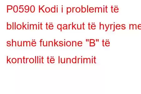 P0590 Kodi i problemit të bllokimit të qarkut të hyrjes me shumë funksione 