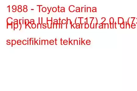 1988 - Toyota Carina
Carina II Hatch (T17) 2.0 D (73 Hp) Konsumi i karburantit dhe specifikimet teknike