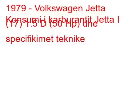 1979 - Volkswagen Jetta
Konsumi i karburantit Jetta I (17) 1.5 D (50 Hp) dhe specifikimet teknike