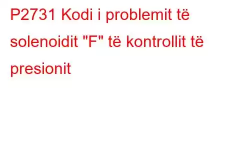 P2731 Kodi i problemit të solenoidit 