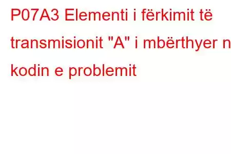 P07A3 Elementi i fërkimit të transmisionit 