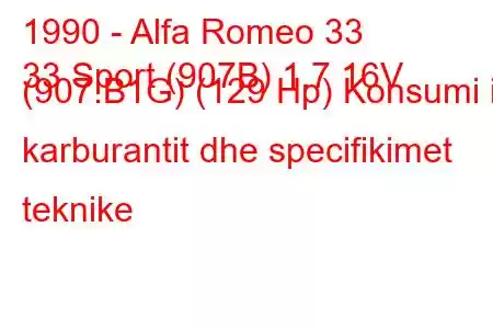 1990 - Alfa Romeo 33
33 Sport (907B) 1.7 16V (907.B1G) (129 Hp) Konsumi i karburantit dhe specifikimet teknike