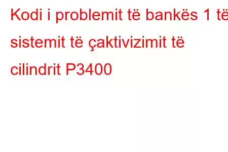 Kodi i problemit të bankës 1 të sistemit të çaktivizimit të cilindrit P3400