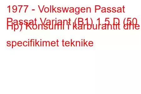 1977 - Volkswagen Passat
Passat Variant (B1) 1.5 D (50 Hp) Konsumi i karburantit dhe specifikimet teknike