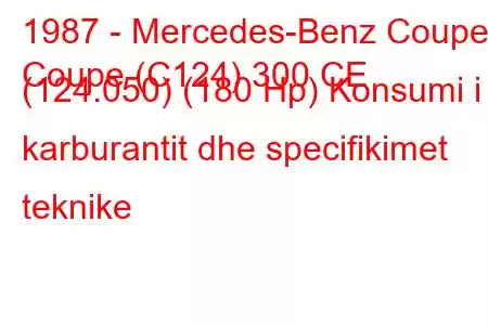 1987 - Mercedes-Benz Coupe
Coupe (C124) 300 CE (124.050) (180 Hp) Konsumi i karburantit dhe specifikimet teknike