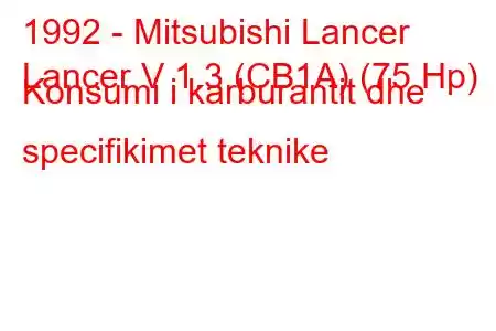 1992 - Mitsubishi Lancer
Lancer V 1.3 (CB1A) (75 Hp) Konsumi i karburantit dhe specifikimet teknike