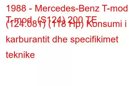 1988 - Mercedes-Benz T-mod.
T-mod. (S124) 200 TE (124.081) (118 Hp) Konsumi i karburantit dhe specifikimet teknike