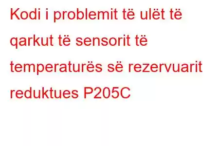 Kodi i problemit të ulët të qarkut të sensorit të temperaturës së rezervuarit reduktues P205C