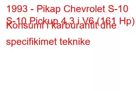 1993 - Pikap Chevrolet S-10
S-10 Pickup 4.3 i V6 (161 Hp) Konsumi i karburantit dhe specifikimet teknike