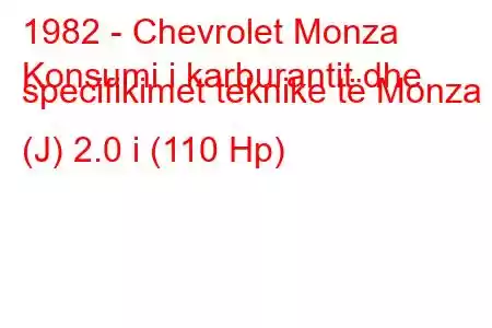 1982 - Chevrolet Monza
Konsumi i karburantit dhe specifikimet teknike të Monza (J) 2.0 i (110 Hp)