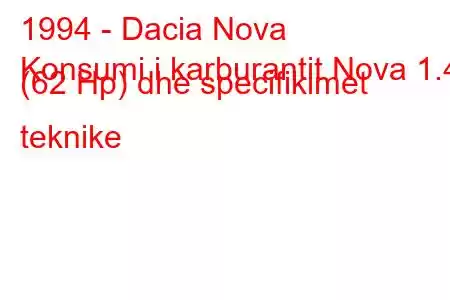 1994 - Dacia Nova
Konsumi i karburantit Nova 1.4 (62 Hp) dhe specifikimet teknike