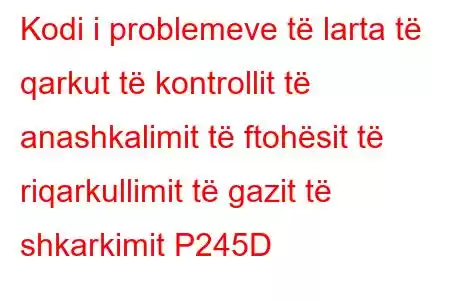 Kodi i problemeve të larta të qarkut të kontrollit të anashkalimit të ftohësit të riqarkullimit të gazit të shkarkimit P245D