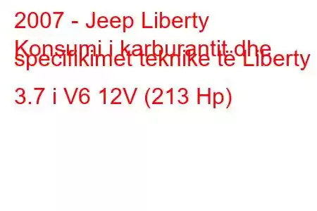 2007 - Jeep Liberty
Konsumi i karburantit dhe specifikimet teknike të Liberty II 3.7 i V6 12V (213 Hp)