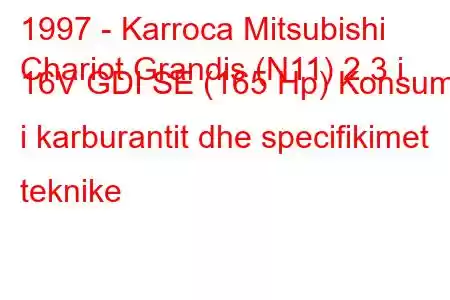 1997 - Karroca Mitsubishi
Chariot Grandis (N11) 2.3 i 16V GDI SE (165 Hp) Konsumi i karburantit dhe specifikimet teknike