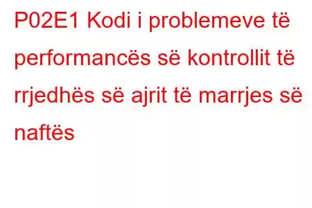 P02E1 Kodi i problemeve të performancës së kontrollit të rrjedhës së ajrit të marrjes së naftës