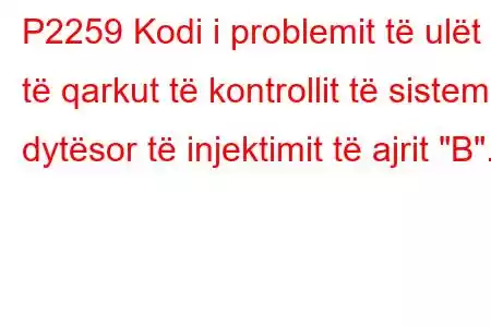 P2259 Kodi i problemit të ulët të qarkut të kontrollit të sistemit dytësor të injektimit të ajrit 