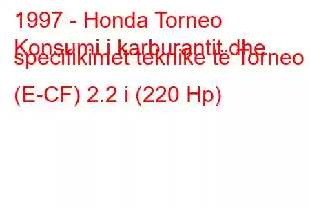 1997 - Honda Torneo
Konsumi i karburantit dhe specifikimet teknike të Torneo (E-CF) 2.2 i (220 Hp)