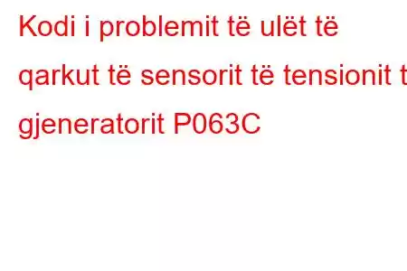 Kodi i problemit të ulët të qarkut të sensorit të tensionit të gjeneratorit P063C