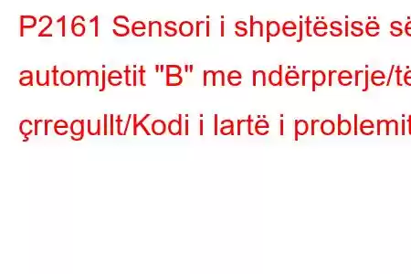 P2161 Sensori i shpejtësisë së automjetit 